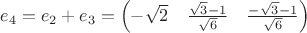 $e_4 = e_2 + e_3  = \begin{pmatrix}
-\sqrt{2} & \frac{\sqrt{3}-1}{\sqrt{6}} & \frac{-\sqrt{3}-1}{\sqrt{6}} 
\end{pmatrix} $