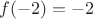 $f(-2)=-2