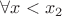 $\forall x < x_2$
