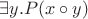 $\exists y.P(x\circ y)$