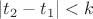 $|t_2-t_1|<k$
