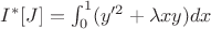 $I^{*}[J]=\int_0^1 (y'^2 +\lambda xy )dx
$