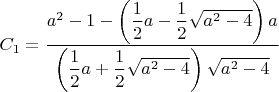 $$C_1=\dfrac{a^2-1-\left(\dfrac{1}{2}a-\dfrac{1}{2}\sqrt{a^2-4}\right)a}{\left(\dfrac{1}{2}a+\dfrac{1}{2}\sqrt{a^2-4}\right)\sqrt{a^2-4}}$$