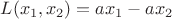 $L(x_1, x_2) = a x_1 -  a x_2$