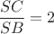 $\dfrac{SC}{SB}=2$
