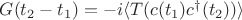$G(t_2-t_1)=-i\langle T(c(t_1)c^\dag(t_2))\rangle$