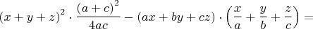 $\left(x+y+z\right)^2\cdot \dfrac{\left(a+c\right)^2}{4ac} - (ax+by+cz)\cdot \left(\dfrac{x}{a}+\dfrac{y}{b}+\dfrac{z}{c}\right) =$