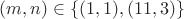$(m,n) \in \{(1,1),(11,3)\}$ $(m,n) \in \{(1,1),(11,3)\}$