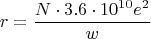 $$r = \frac{N\cdot 3.6\cdot10^{10} e^2}{w}$$