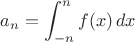 $a_n=\displaystyle\int_{-n}^n f(x)\,dx$
