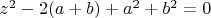$z^2-2(a+b)+a^2+b^2=0$