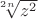 $\sqrt[2n]{z^2}$