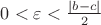 $0<\varepsilon<\frac{|b-c|}{2}$