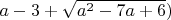 $a-3+\sqrt {a^2 -7a +6})$