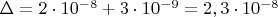$\Delta=2 \cdot 10^{-8}+3 \cdot 10^{-9}=2,3 \cdot 10^{-8}$