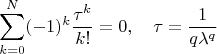 $$
\sum_{k=0}^{N} (-1)^{k} \frac{\tau^k}{k!} = 0, \quad
\tau=\frac{1}{q\lambda^q}
$$