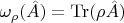 $\omega_\rho(\hat{A})=\operatorname{Tr}(\rho\hat{A})$