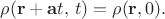 $\rho(\mathbf{r}+\mathbf{a}t,\,t)=\rho(\mathbf{r},0).$
