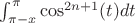$\int_{\pi-x}^{\pi} \cos^{2n+1}(t) dt$