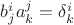 $b^i_j a^j_k = \delta^i_k$