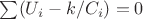 $\sum (U_i - k/C_i) = 0$
