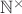 $\mathbb{N}^{\times}$