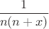 $\dfrac 1 {n(n+x)}$
