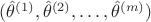 $(\hat \theta ^{(1)}, \hat \theta ^{(2)}, \ldots ,\hat \theta ^{(m)})$
