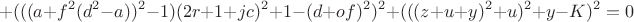 $$+(((a+f^2(d^2-a))^2-1)(2r+1+jc)^2+1-(d+of)^2)^2+ (((z+u+y)^2+u)^2+y-K)^2 = 0$$ $$+(((a+f^2(d^2-a))^2-1)(2r+1+jc)^2+1-(d+of)^2)^2+ (((z+u+y)^2+u)^2+y-K)^2 = 0$$