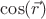 $\cos (\vec r)$