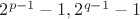 $2^{p-1}-1,2^{q-1}-1$