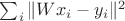$\sum_i \|W x_i - y_i\|^2$