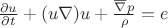 $\frac{\partial u} {\partial t} +(u \nabla ) u+ \frac{\overline {\nabla} p} {\rho} = e$