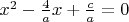 $x^2 - \frac{4}{a}x + \frac{c}{a} = 0$