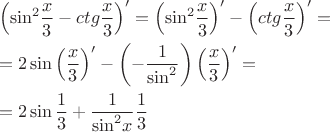 \[\begin{gathered}
  {\left( {{{\sin }^2}\frac{x}
{3} - ctg\frac{x}
{3}} \right)^\prime } = {\left( {{{\sin }^2}\frac{x}
{3}} \right)^\prime } - {\left( {ctg\frac{x}
{3}} \right)^\prime } =  \hfill \\
   = 2\sin {\left( {\frac{x}
{3}} \right)^\prime } - \left( { - \frac{1}
{{{{\sin }^2}}}} \right){\left( {\frac{x}
{3}} \right)^\prime } =  \hfill \\
   = 2\sin \frac{1}
{3} + \frac{1}
{{{{\sin }^2}x}}\frac{1}
{3} \hfill \\ 
\end{gathered} \]