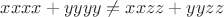 $ xxxx + yyyy \neq xxzz+yyzz $ $ xxxx + yyyy \neq xxzz+yyzz $