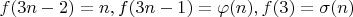 $f(3n-2) = n, f(3n-1) = \varphi(n), f(3) = \sigma(n)$