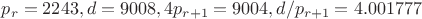 $p_r=2243, d=9008, 4p_{r+1}=9004, d/p_{r+1}=4.001777$