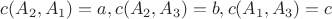 $c(A_2, A_1) = a, c(A_2, A_3) = b, c(A_1, A_3) = c$