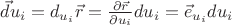 $\vec du_i=d_{u_i}\vec r=\frac{\partial\vec r}{\partial u_i}du_i=\vec e_{u_i} du_i$