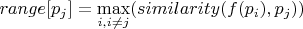 $range[p_j] = \max\limits_{i,i \ne j} (similarity(f(p_i), p_j))$