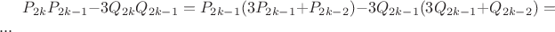 $P_{2k}P_{2k-1} - 3Q_{2k}Q_{2k-1}=P_{2k-1}(3P_{2k-1}+P_{2k-2})-3Q_{2k-1}(3Q_{2k-1}+Q_{2k-2})=...$