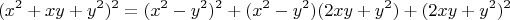 $$(x^2+xy+y^2)^2=(x^2-y^2)^2+(x^2-y^2)(2xy+y^2)+(2xy+y^2)^2$$
