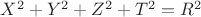 $X^2+Y^2+Z^2+T^2=R^2$