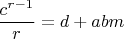 $$\frac{c^{r-1}}{r}=d+abm$$