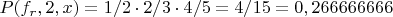 $P(f_r,2,x)=1/2 \cdot 2/3 \cdot 4/5=4/15=0,266666666$