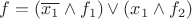 $f=(\overline{x_1}\wedge f_1) \vee (x_1\wedge f_2)$