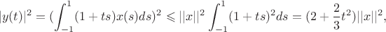 $$|y(t)|^2=(\int_{-1}^1 (1+ts)x(s)ds)^2\leqslant ||x||^2\int_{-1}^1(1+ts)^2ds=(2+\frac{2}{3}t^2)||x||^2,$$