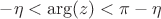 $-\eta<\arg(z)<\pi-\eta$