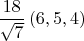$\displaystyle {\frac{18}{\sqrt{7}}\left(6, 5, 4\right)}$